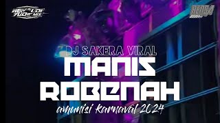 DJ SAKERA MANIS ROBENAH  AMUNISI KARNAVAL 2024  BASS SAKERA [upl. by Franky455]