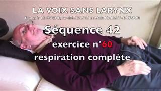 La voix sans larynx Séquence 42 Exercice n° 60 Respiration complète [upl. by Elaynad]