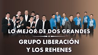 Lo Mejor De Dos Grandes Grupo Liberación y Los Rehenes [upl. by Leur567]