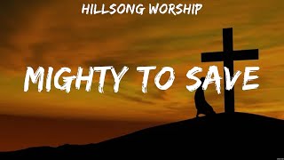 Hillsong Worship Mighty To Save Lyrics Casting Crowns Newsboys Crowder 2 [upl. by Einama]