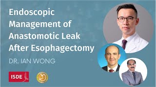 Endoscopic Management of Anastomotic Leak After Esophagectomy  Dr Ian Wong [upl. by Alicirp]