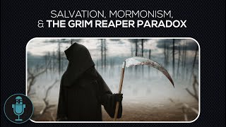 Questions from Facebook on Salvation Mormonism and The Grim Reaper Paradox [upl. by Raquela91]