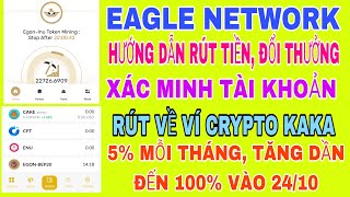 EAGLE NETWORK Hướng dẫn đổi thưởng rút tiền về ví Crypto kaka xác minh tài khoản [upl. by Enalahs]