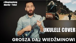 Grosza daj Wiedźminowi  Cover Ukulele [upl. by Todd]