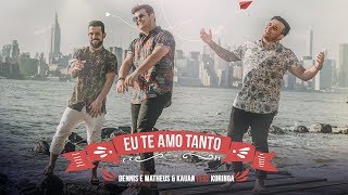 Dennis e Matheus amp Kauan feat MC Koringa  Eu Te Amo Tanto [upl. by Anwadal]