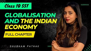 Globalisation and The Indian Economy Full Chapter  Class 10 Economics  Notes  Shubham Pathak [upl. by Arraek]