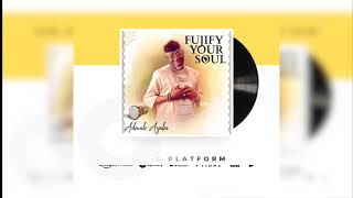 Adewale Ayuba  Asiwaju Ikenne Remo Adeleke Adeshina Fujify Your Soul Album [upl. by Arriet739]