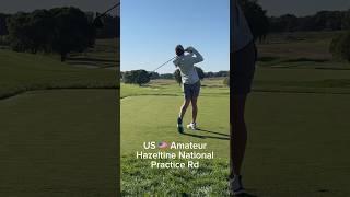 US 🇺🇸 Amateur  Hazeltine National Practice Round ✅ [upl. by Bertolde888]