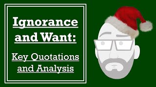 Ignorance and Want Key Quotations and Analysis [upl. by Nannaihr121]