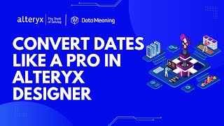 Convert Dates Like a Pro in Alteryx Designer  DateTime Tool Tips [upl. by Teleya]