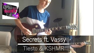 Secrets ft Vassy  Tiesto amp KSHMR Guitar Cover [upl. by Poree40]