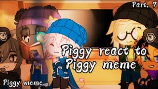 🍃Piggy react to Piggy meme🍃 🐷Meme piggy🐷 Part 7 [upl. by Arakal]