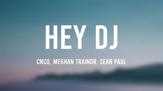 Hey DJ  CNCO Meghan Trainor Sean Paul Lyrics [upl. by Amin]