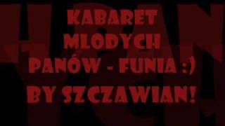 Kabaret młodych Panów  Funia Jedyny na YT  Piosenka [upl. by Llertak397]