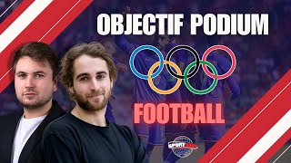 OBJECTIF PODIUM Ép5 FOOTBALL  Les chances de médailles 🇫🇷 à Paris 2024 [upl. by Valsimot]