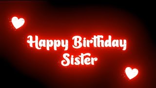 Best wishes for Happy Birthday Sister 🥳 HAPPY BIRTHDAY SISTER STATUS  Black Screen Birthday Status😘 [upl. by Ferwerda]