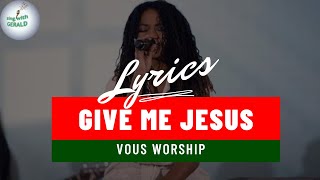 Give Me Jesus Lyrics video Vous Worship [upl. by Enerol]