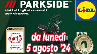 Volantino LIDL lunedì 5 agosto 24  PARKSIDE volantinolidl parkside faidate [upl. by Budwig]