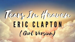 TEARS IN HEAVEN by ERIC CLAPTON with LYRICS Girl Version [upl. by Attelra]