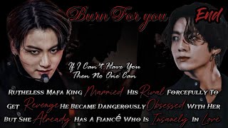 23• Burn For You •When Ruthless Mafia King forces her to marry him for revenge but she already have [upl. by Elletnahc]