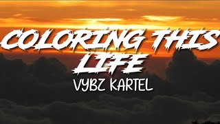 Vybz Kartel  Coloring This Life Lyrics [upl. by Aretahs]