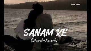 Sanam Re SlowedReverbed Song  Arijit Singh🎙️ [upl. by Aurita]