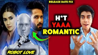 Robot love Release Date Announce  Shahid Kapoor  Kriti Sanon  Robot Love Trailer Release Date [upl. by Nyvlem]