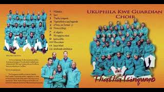 Ukuphila Kwe Guardian Choir  Thatha Isinqumo Full Album  Best Of Phakamani Phaks Mthethwa [upl. by Abram123]