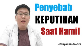 PENYEBAB KEPUTIHAN SAAT HAMIL  TANYAKAN DOKTER  dr Jeffry Kristiawan [upl. by Idid]