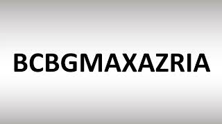 How to Pronounce BCBGMAXAZRIA [upl. by Anicart]