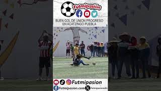 BUEN GOL DE UNION PROGRESO EN ACATZINGO PUEBLA [upl. by Ebba]