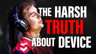 The Harsh Truth About Device [upl. by Lled]