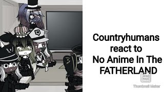 Countryhumans react to No Anime In The FATHERLAND [upl. by Ierbua700]