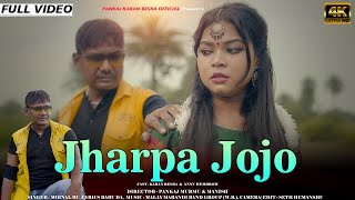 JHARPA JOJO  NEW SANTHALI FULL VIDEO  KARAN PANKAJ amp ANNU HEMBROM  MIRNAL BU [upl. by Dnalerb]