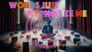 Words just Hypnotize me  Jacqueline Powers Hypnosis [upl. by Eek488]