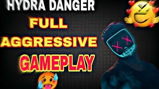 Full Aggressive Gameplay  Full Hard Lobby  HYDRA DANGER  HYDRA DANGER IS LOVE🥵 [upl. by Bassett]