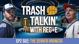 Trash Talkin EP2 S02 The Denver Broncos [upl. by Giuditta]