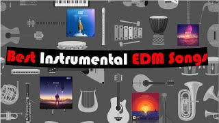 Best EDM Songs WITHOUT Vocals [upl. by Erodeht]