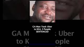 GA Man Takes Uber to KILL 3 People  Tries to Flee in a LYFT  SENTENCED  Justice Lusk [upl. by Rowley]