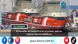 El Salvador se convertirá en el primer país en reparar barcos astilleros [upl. by Oisor]