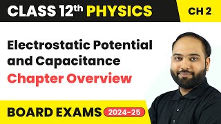 Electrostatic Potential and Capacitance  Chapter Overview  Class 12 Physics Ch 2  CBSE 202425 [upl. by Eelyam]