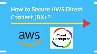 How to Secure AWS Direct Connect DX [upl. by Htevi]