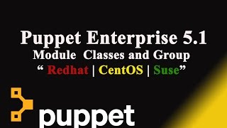 Puppet Enterprise 51Module Classes and Group hands on Session Redhat  CentOS Suse [upl. by Leatri]