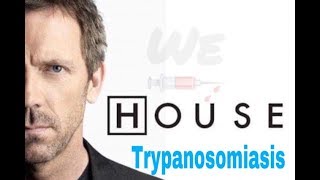 Trypanosomiasis  house MD [upl. by Aevin455]