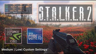 Stalker 2  GTX 1060 6GB  Intel i5 10400  RAM ddr4 16GB  Medium Low Custom Settings  1080p [upl. by Sonia]