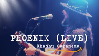 PHOENIX Khadhu Capanema  Live [upl. by Maye553]