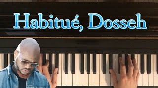 DOSSEH Habitué Piano cover [upl. by Ahseral313]