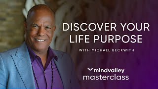 Discover Your Life Purpose With Michael Beckwith  Mindvalley Trailer [upl. by Anileda505]