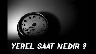 Yerel Saat Nedir   Uluslararası Saat Dilimleri nasıl Oluşur [upl. by Fernandez]