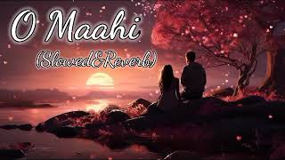 O Maahi Song  Lofi Song  Mix Song lofisong [upl. by Maryjo967]